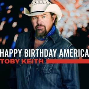 Happy Birthday America - Toby Keith