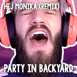 Hej Monika (Remix) - PewDiePie & Party in Backyard