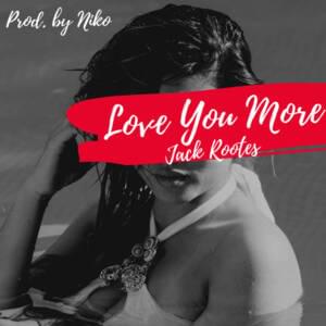 Love You More - Jack Rootes