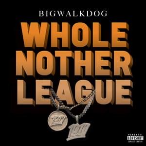 Whole Nother League - BigWalkDog