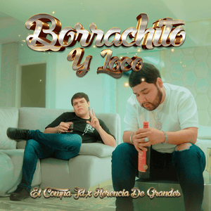 Borrachito y Loco - El Compa JD & Herencia De Grandes