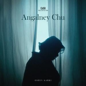 Angalney Chu - Oshin Karki