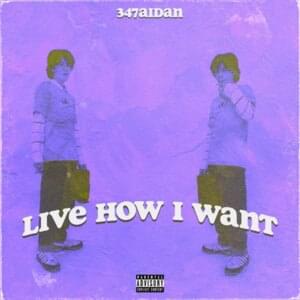 Live How I Want - 347aidan