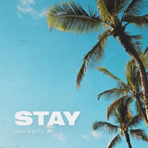 Stay - Ivan B (Ft. Polar (DEU))