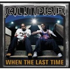 When The Last Time - Clipse (Ft. Pharrell Williams)