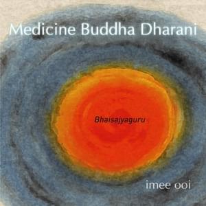 Medicine Buddha Dharani (Lights of Lazuli) - 黄慧音 (Imee Ooi)