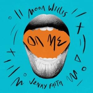 On Me - Moon Willis (Ft. Jenay Faith)