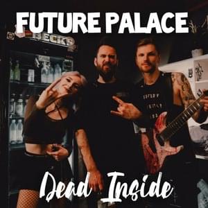 Dead Inside - Future Palace