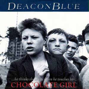 Chocolate Girl - Deacon Blue