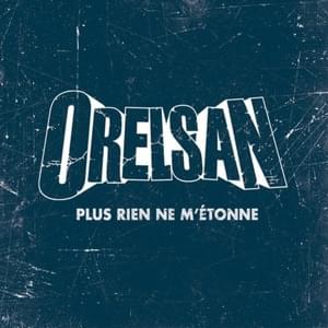 Plus rien ne m’étonne - OrelSan