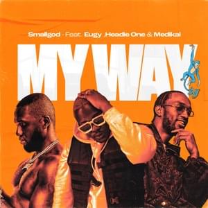 My Way - Smallgod, Headie One & Eugy (Ft. Medikal)