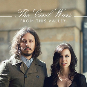 From This Valley - The Civil Wars