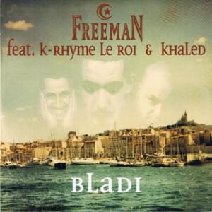 Bladi - Freeman (FRA) (Ft. Khaled - خالد & K-Rhyme Le Roi)