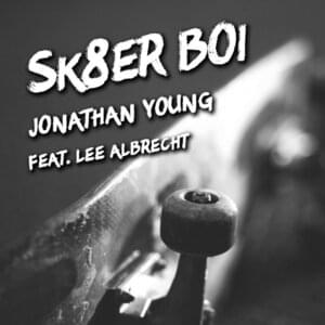 Sk8er Boi - Jonathan Young (Ft. Lee Albrecht)