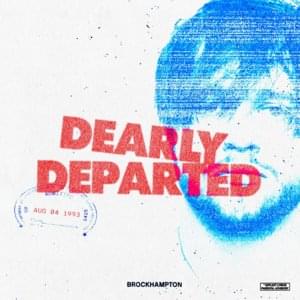 DEARLY DEPARTED - BROCKHAMPTON