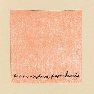 Paper Airplanes, Paper Hearts - Everyone Asked About You