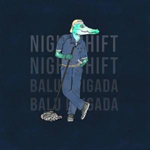 Nightshift - Balu Brigada