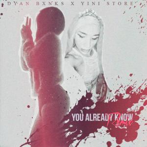 You Already Know Remix (Ft Yini Store) - Dyan Bxnks (Ft. Fergie & Yini Store)