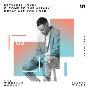 The Worship Medley: Reckless Love / O Come To The Altar / Great Are You Lord - Tauren Wells (Ft. DAViES. & Essential Worship)