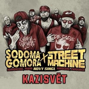 Kazisvět - Sodoma Gomora (Ft. Streetmachine)