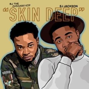 SKIN DEEP - BJ the Chicago Kid & Ej Jackson (Ft. Marcus Kincy)