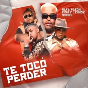 Te Tocó Perder - Rafa Pabön, Zion & Lennox & Noriel