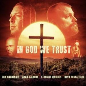 In God We Trust - Tom MacDonald & Adam Calhoun (Ft. Nova Rockafeller & Struggle Jennings)