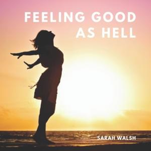 Feeling Good As Hell - Sarah Walsh