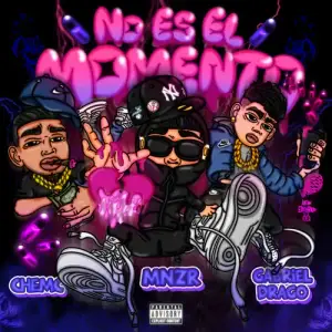 No Es el Momento - MNZR, Gabriel Drago & Chemc