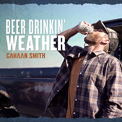 Beer Drinkin’ Weather - Canaan Smith