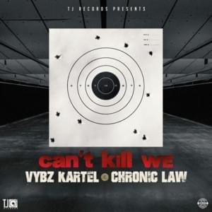 Can’t Kill We - Vybz Kartel & Chronic Law