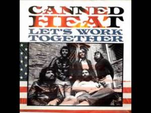 Let’s Work Together - Canned Heat