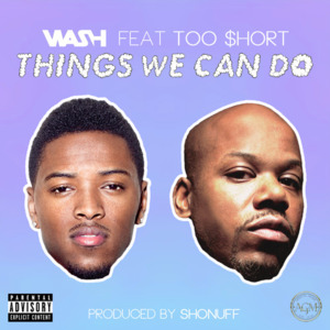 Things We Can Do - Wash (Ft. Too $hort)