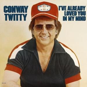 I Changed My Mind - Conway Twitty