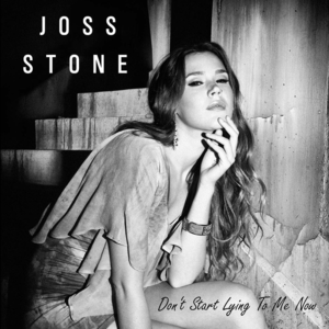 Don’t Start Lying to Me Now - Joss Stone