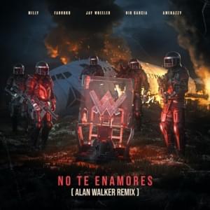 No Te Enamores (Alan Walker Remix) - Milly, Farruko, Jay Wheeler, Nio Garcia & Amenazzy (Ft. Alan Walker)