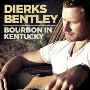 Bourbon In Kentucky - Dierks Bentley