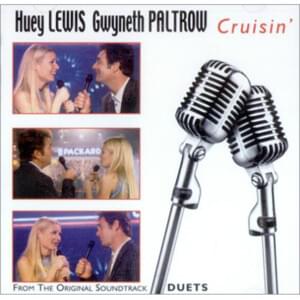 Cruisin’ - Huey Lewis & Gwyneth Paltrow