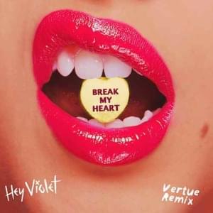 Break My Heart (Vertue Remix) - Hey Violet