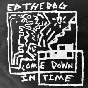 Come Down In Time - Ed The Dog