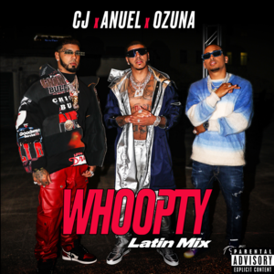 Whoopty (Latin Mix) - CJ (Ft. Anuel AA & Ozuna)