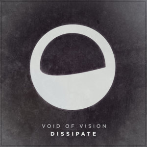 Dissipate - Void of Vision (Ft. Blake Curby)