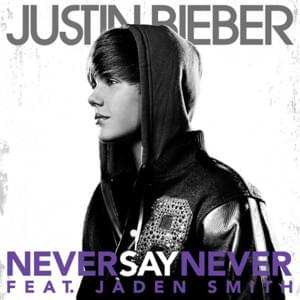 Never Say Never - Justin Bieber (Ft. Jaden)