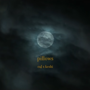 ​pillows - ​eaJ & keshi