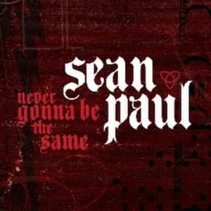 Never Gonna Be the Same - Sean Paul