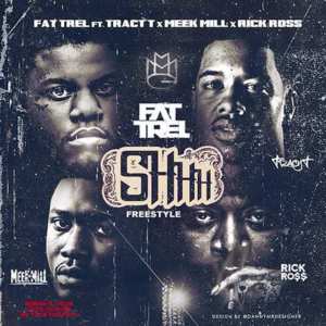 Shhh (Freestyle) - Fat Trel (Ft. Meek Mill, Rick Ross & Tracy T)