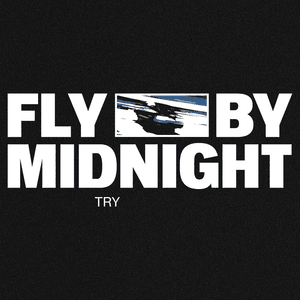 Try - Fly By Midnight