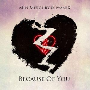 Because of You - Min Mercury (Ft. PyaniX)