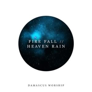 Fire Fall // Heaven Rain - Damascus Worship (Ft. Olivia Mandziuk)