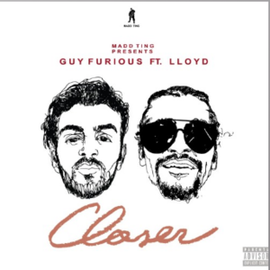 Closer - Guy Furious (Ft. Lloyd)